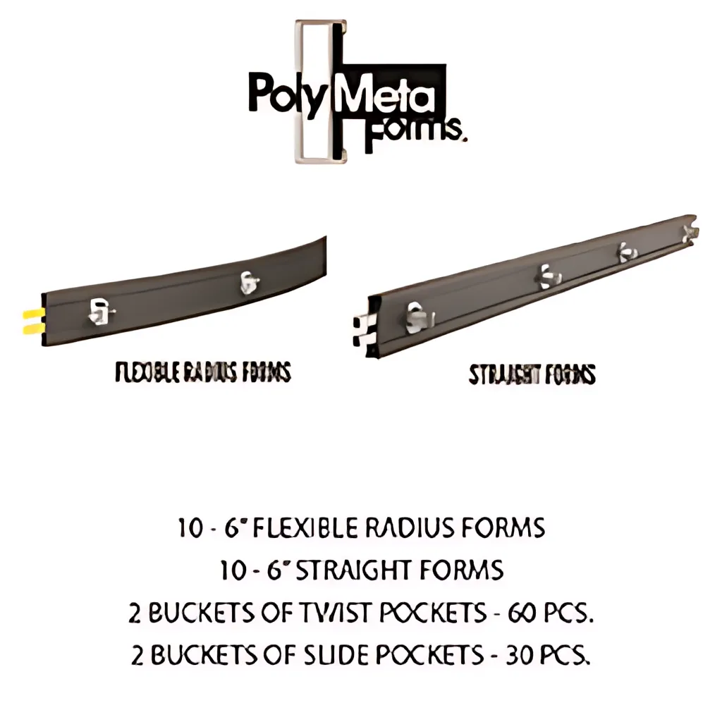 The Poly Meta Forms Starter Kit Comes With Box Of 6" Flexible Polyforms (10 - 12' Pieces Per Box)(1) Box Of 6" Straight Polyforms (10 - 12' Pieces Per Box),(2) Buckets Of Twist Pockets (60 Pcs),(2) Buckets Of Slide Pockets 6-POLY-META-FORM-STARTER-KIT-4