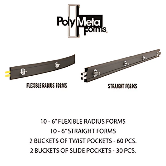 The Poly Meta Forms Starter Kit Comes With Box Of 6" Flexible Polyforms (10 - 12' Pieces Per Box)(1) Box Of 6" Straight Polyforms (10 - 12' Pieces Per Box),(2) Buckets Of Twist Pockets (60 Pcs),(2) Buckets Of Slide Pockets 6-POLY-META-FORM-STARTER-KIT-4